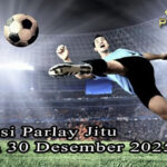 Prediksi Parlay Jitu 29 dan 30 Desember 2025