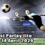 Prediksi Parlay Jitu 13 dan 14 April 2026