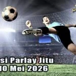 Prediksi Parlay Jitu 9 dan 10 Mei 2026