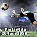 Prediksi Parlay Jitu 25 dan 26 Juni 2026