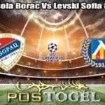 Prediksi Bola Borac Vs Levski Sofia 8 Juli 2026