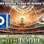 Prediksi Bola Dinamo Tirana Vs Astana 10 Juli 2026